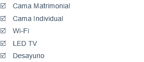 R Cama Matrimonial R Cama Individual R Wi-Fi R LED TV R Desayuno